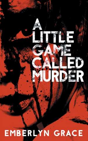 A Little Game Called Murder de Emberlyn Grace