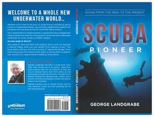 Scuba Pioneer: Diving from the 1950's to the Present de George Landgrabe