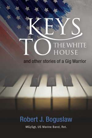 Keys to the White House de Robert Boguslaw