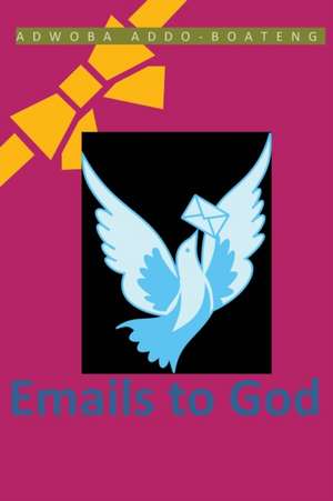 eMails To God de Adwoba Addo-Boateng