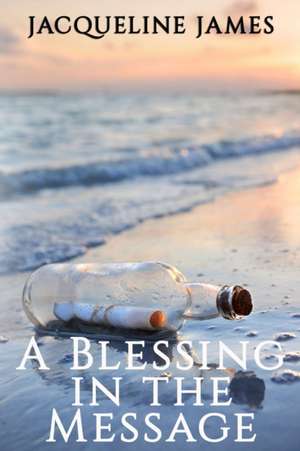 A Blessing in the Message de Jacqueline James