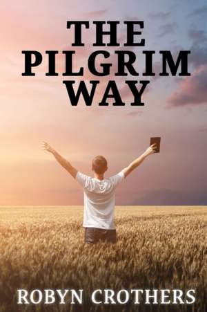 The Pilgrim Way de Robyn Crothers