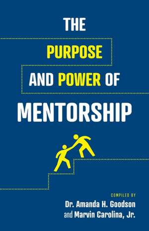 The Purpose and Power of Mentorship de Marvin Carolina