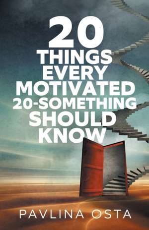 20 Things Every Motivated 20-Something Should Know de Pavlina Osta