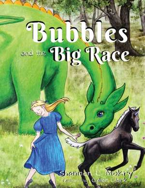 Bubbles and the Big Race de Shannon L Mokry