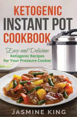 Ketogenic Instant Pot Cookbook de Jasmine King