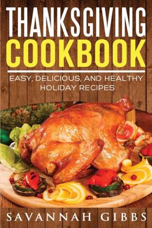 Thanksgiving Cookbook de Savannah Gibbs