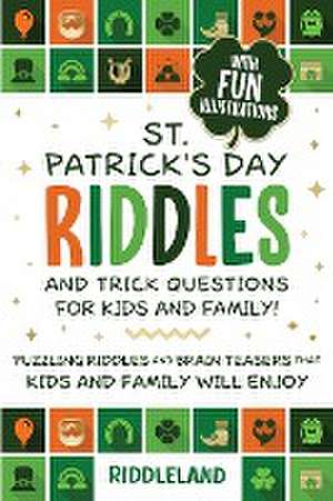 St Patrick Riddles and Trick Questions For Kids and Family de Riddleland