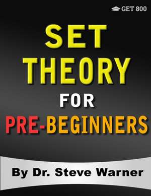 Set Theory for Pre-Beginners de Steve Warner