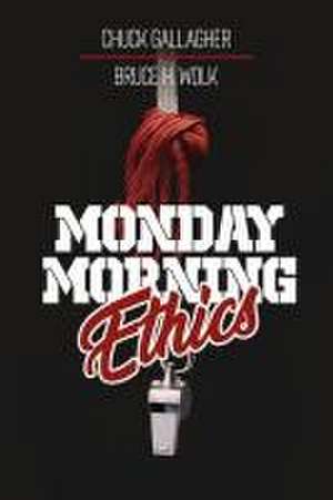 Monday Morning Ethics de Chuck Gallagher