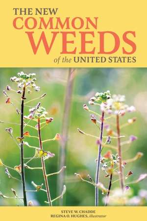 The New Common Weeds of the United States de Steve W. Chadde