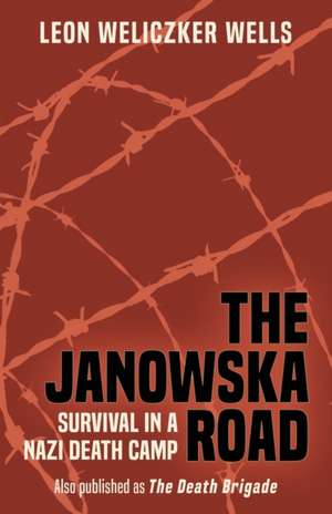 The Janowska Road: Survival in a Nazi Death Camp de Leon Weliczker Wells