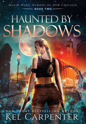 Haunted by Shadows: Magic Wars de Kel Carpenter