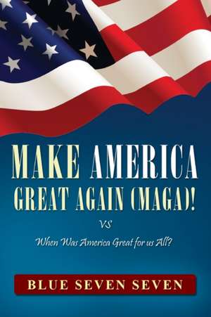 MAKE AMERICA GREAT AGAIN (MAGA)! de Blue Seven Seven