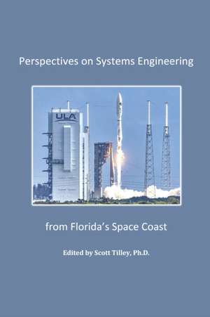 Perspectives on Systems Engineering from Florida's Space Coast de Scott Tilley