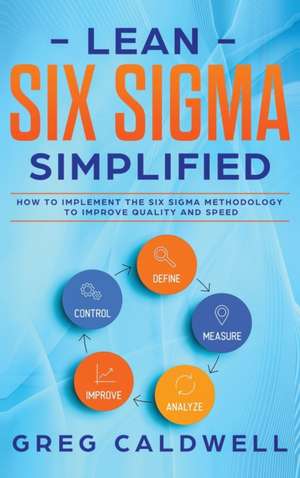 Lean Six Sigma de Greg Caldwell