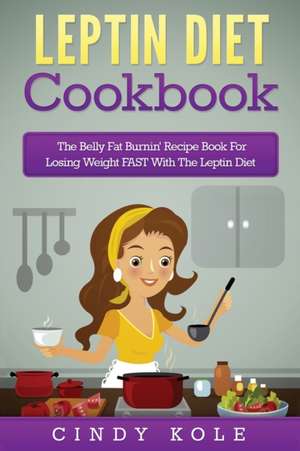 Leptin Diet Cookbook de Kole Cindy