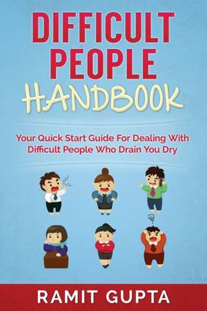 Difficult People Handbook de Ramit Gupta