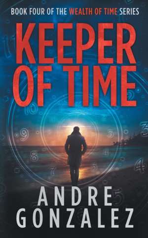 Keeper of Time (Wealth of Time Series, Book 4) de Andre Gonzalez