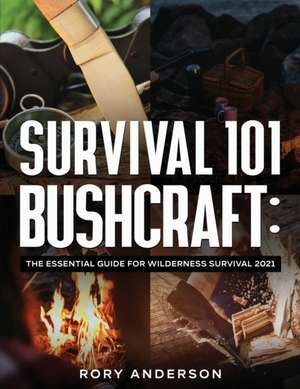 Survival 101 Bushcraft de Rory Anderson