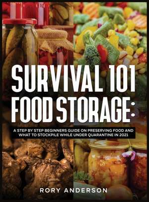 Survival 101 Food Storage de Rory Anderson