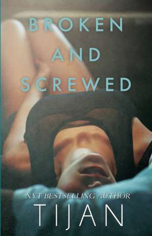 Broken & Screwed de Tijan