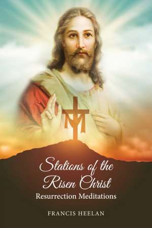 Stations of the Risen Christ de Frank Heelan