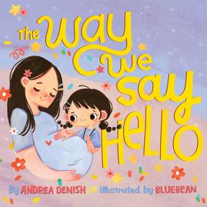 The Way We Say Hello de Andrea Denish