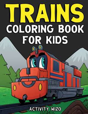 Trains Coloring Book For Kids de Activity Wizo