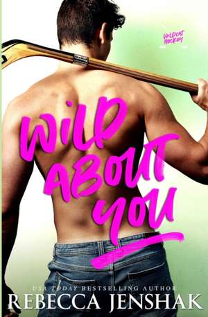 Wild About You de Rebecca Jenshak