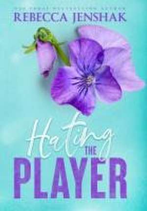 Hating the Player de Rebecca Jenshak