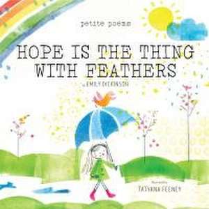 Hope Is the Thing with Feathers (Petite Poems) de Emily Dickinson