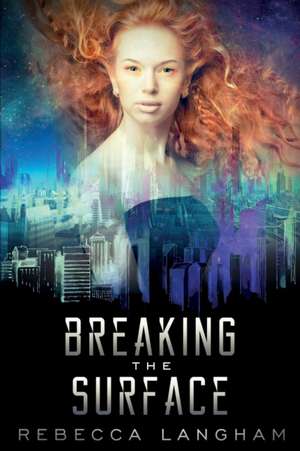 Breaking the Surface de Rebecca Langham