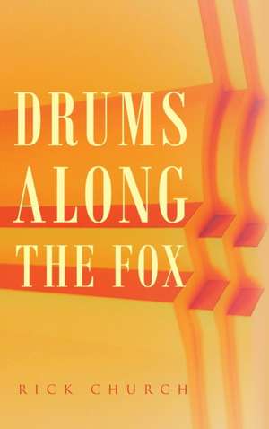 Drums along the Fox de Rick Church