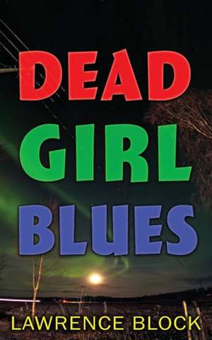 Dead Girl Blues de Lawrence Block