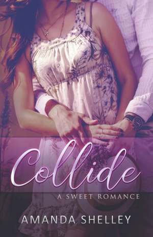 Collide de Amanda Shelley