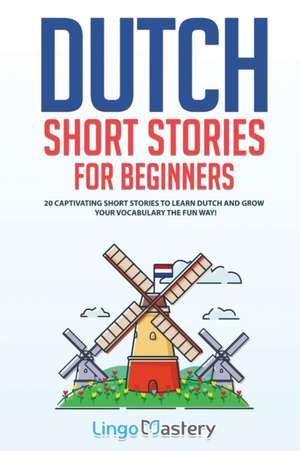 Dutch Short Stories for Beginners de Lingo Mastery