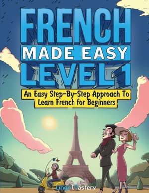 French Made Easy Level 1 de Lingo Mastery