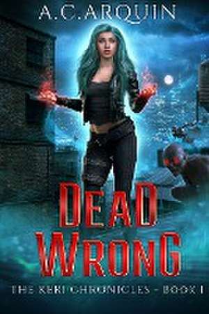 Dead Wrong de A. C. Arquin