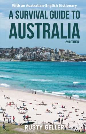 A Survival Guide to Australia and Australian-English Dictionary de Rusty Geller