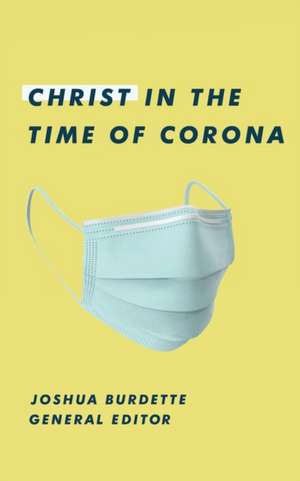 Christ in the Time of Corona: Stories of Faith, Hope, and Love de Brittany Smith