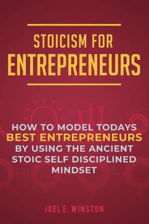 Stoicism for Entrepreneurs de Joel E. Winston