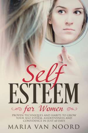 Self Esteem for Women de Maria van Noord