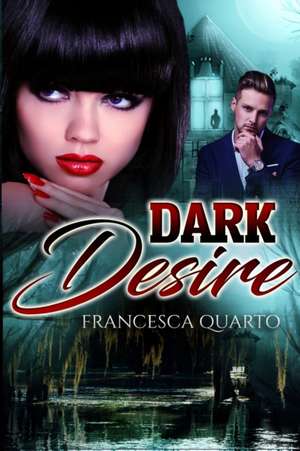 Dark Desires de Francesca Quarto