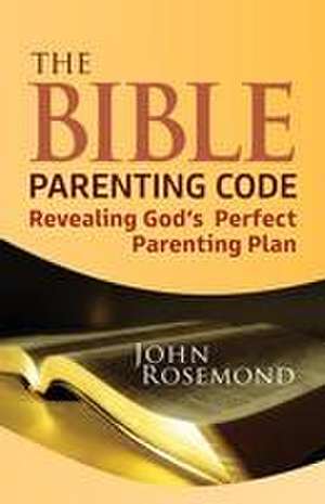 The Bible Parenting Code de John Rosemond