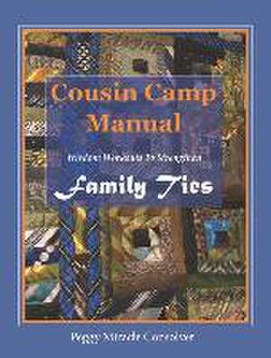 Cousin Camp Manual: Wisdom Workouts to Strengthen Family Ties de Peggy Miracle Consolver