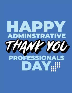 Happy Administrative Professionals Day Thank You de Patricia Larson