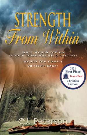 Strength From Within de C. J. Peterson