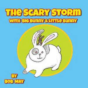 The Scary Storm with Big Bunny & Little Bunny de Bob May