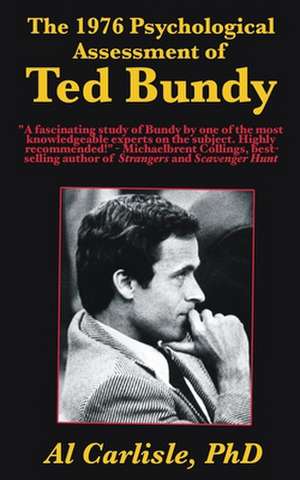 The 1976 Psychological Assessment of Ted Bundy de Al Carlisle